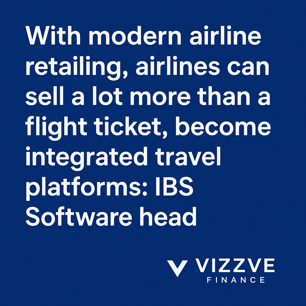 Modern airline retailing transforming airlines into integrated travel platforms – IBS Software and Vizzve Finance